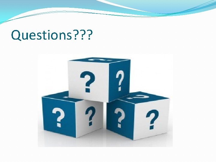 Questions? ? ? 
