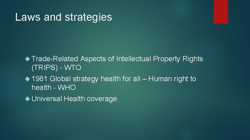 Laws and strategies Trade-Related Aspects of Intellectual Property Rights (TRIPS) - WTO 1981 Global