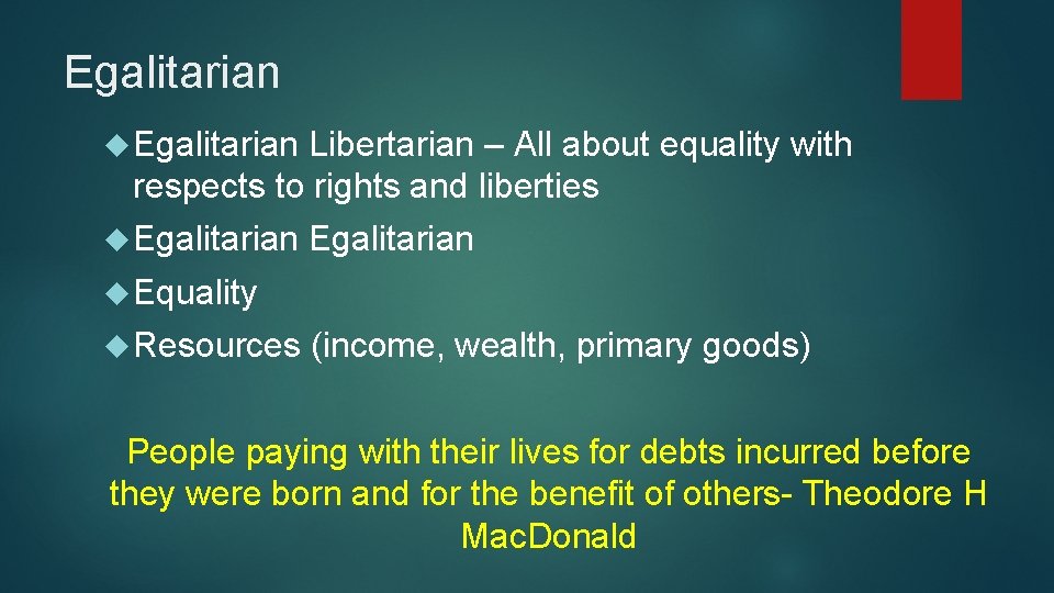 Egalitarian Libertarian – All about equality with respects to rights and liberties Egalitarian Equality