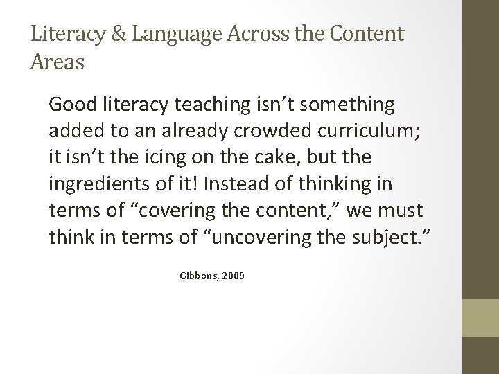 Literacy & Language Across the Content Areas Good literacy teaching isn’t something added to