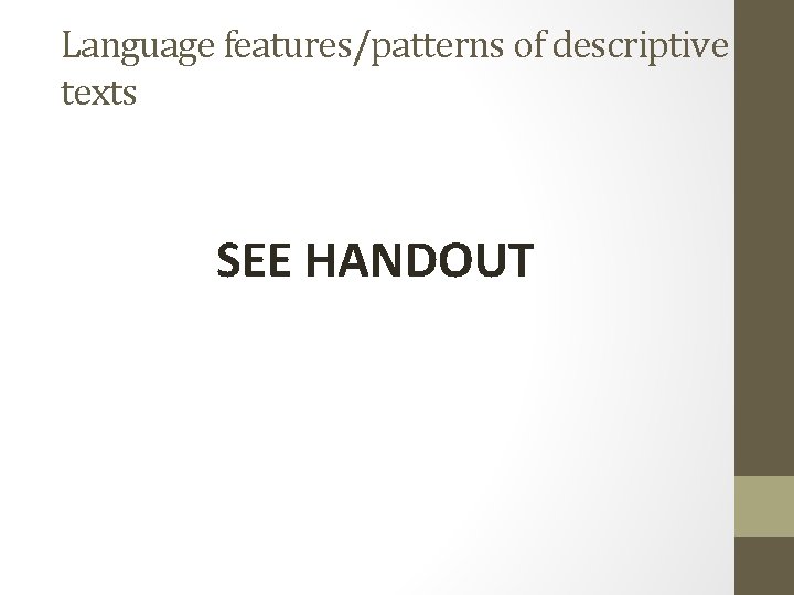 Language features/patterns of descriptive texts SEE HANDOUT 