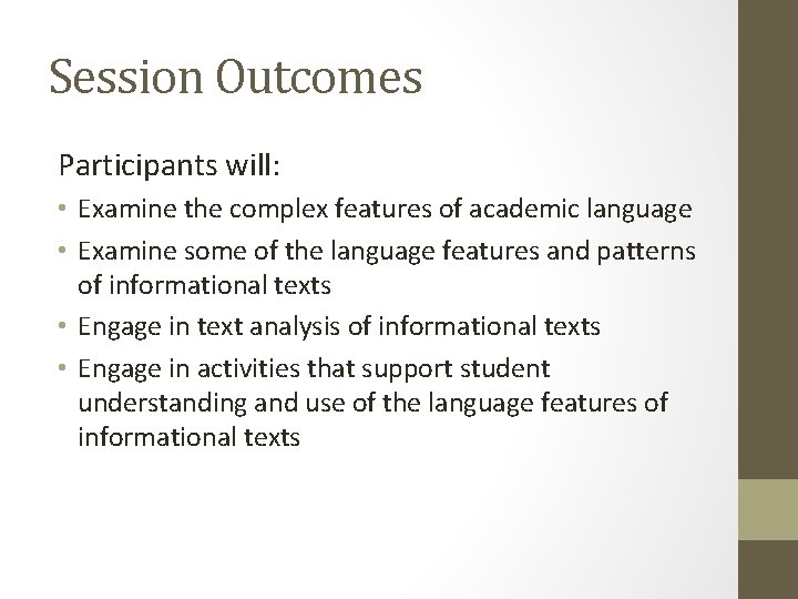 Session Outcomes Participants will: • Examine the complex features of academic language • Examine