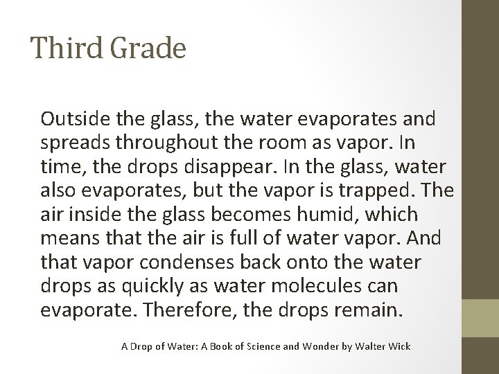 Third Grade Outside the glass, the water evaporates and spreads throughout the room as