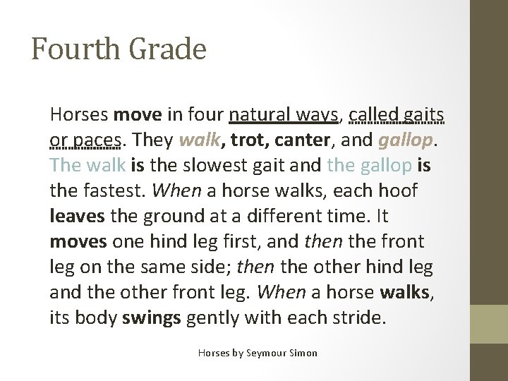 Fourth Grade Horses move in four natural ways, called gaits or paces. They walk,