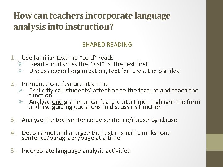 How can teachers incorporate language analysis into instruction? SHARED READING 1. Use familiar text-