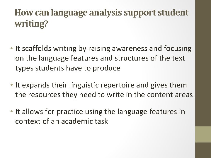 How can language analysis support student writing? • It scaffolds writing by raising awareness