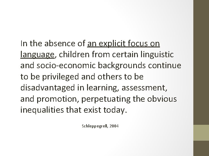 In the absence of an explicit focus on language, children from certain linguistic and