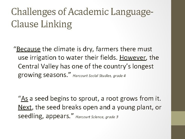 Challenges of Academic Language. Clause Linking “Because the climate is dry, farmers there must