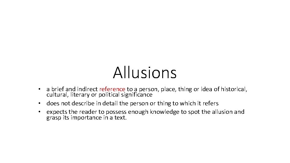 Allusions • a brief and indirect reference to a person, place, thing or idea