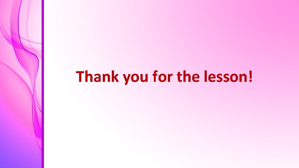 Thank you for the lesson! 