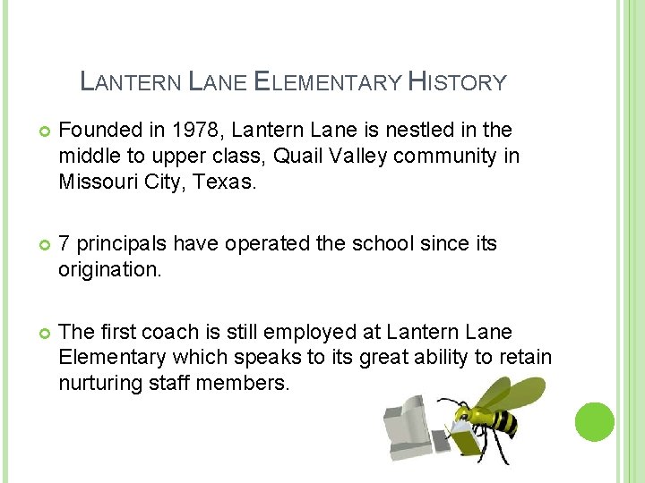 LANTERN LANE ELEMENTARY HISTORY Founded in 1978, Lantern Lane is nestled in the middle