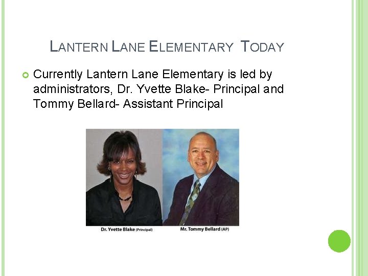 LANTERN LANE ELEMENTARY TODAY Currently Lantern Lane Elementary is led by administrators, Dr. Yvette