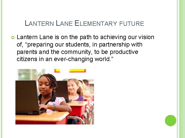 LANTERN LANE ELEMENTARY FUTURE Lantern Lane is on the path to achieving our vision