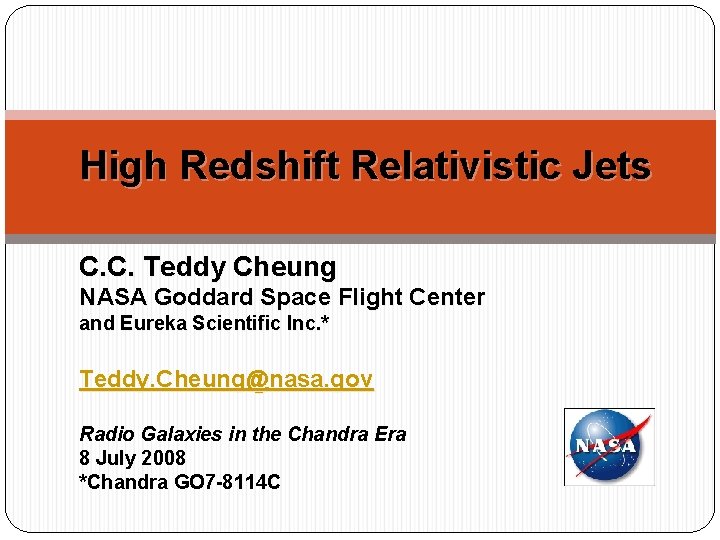 High Redshift Relativistic Jets C. C. Teddy Cheung NASA Goddard Space Flight Center and