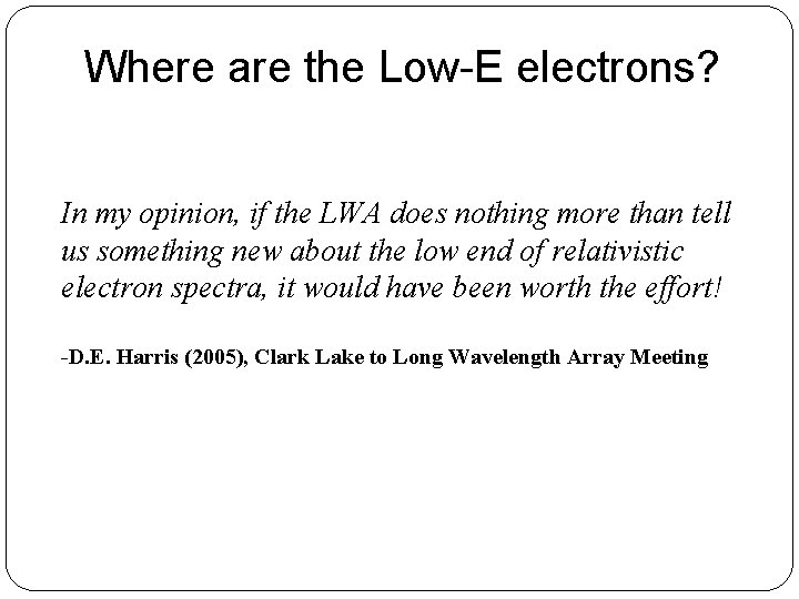 Where are the Low-E electrons? In my opinion, if the LWA does nothing more