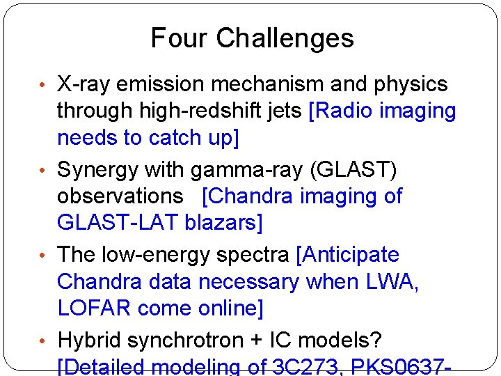 Four Challenges • X-ray emission mechanism and physics through high-redshift jets [Radio imaging needs
