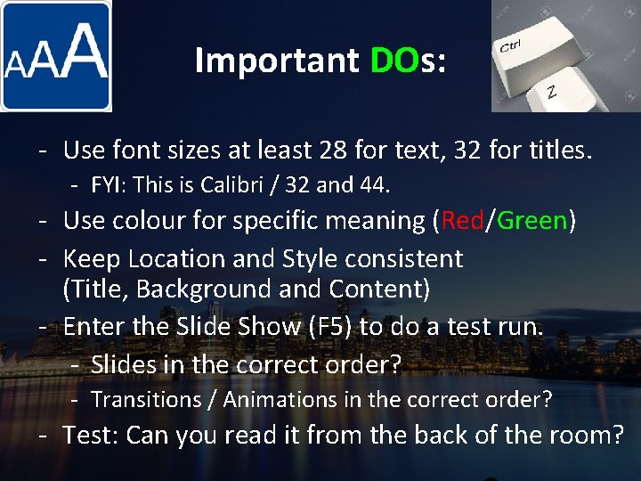 Important DOs: - Use font sizes at least 28 for text, 32 for titles.