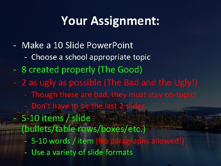Your Assignment: - Make a 10 Slide Power. Point - Choose a school appropriate