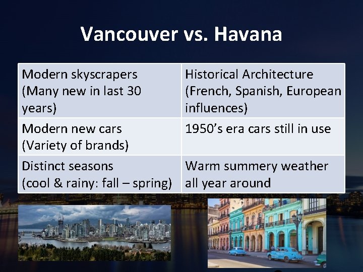 Vancouver vs. Havana Modern skyscrapers (Many new in last 30 years) Modern new cars