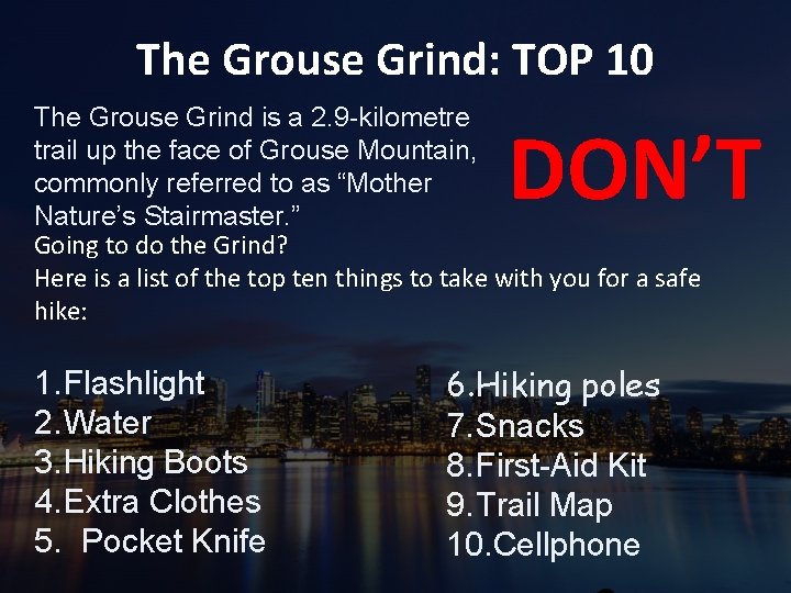 The Grouse Grind: TOP 10 The Grouse Grind is a 2. 9 -kilometre trail