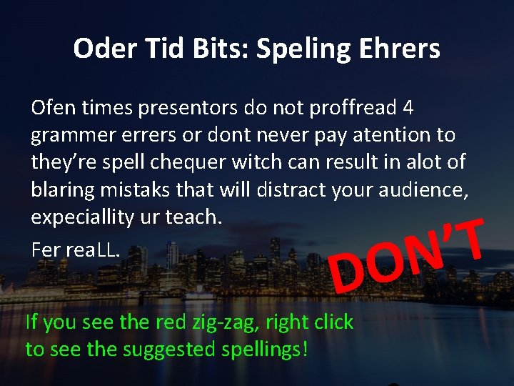 Oder Tid Bits: Speling Ehrers Ofen times presentors do not proffread 4 grammer errers