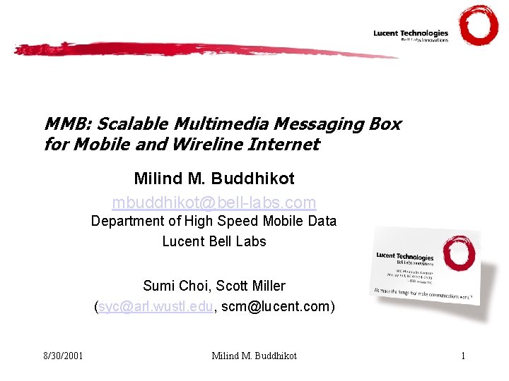 MMB: Scalable Multimedia Messaging Box for Mobile and Wireline Internet Milind M. Buddhikot mbuddhikot@bell-labs.