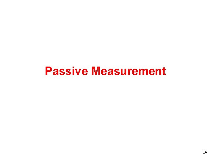 Passive Measurement 14 Passive Measurement 14