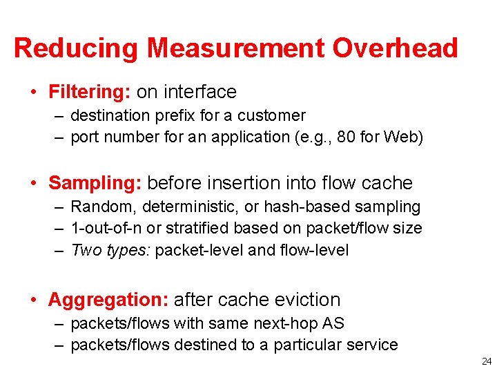 Reducing Measurement Overhead • Filtering: on interface – destination prefix for a customer – Reducing Measurement Overhead • Filtering: on interface – destination prefix for a customer –
