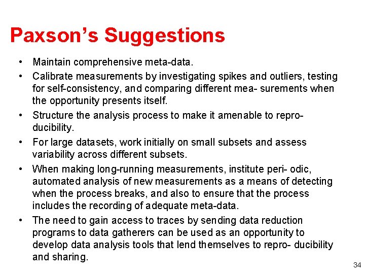 Paxson’s Suggestions • Maintain comprehensive meta-data. • Calibrate measurements by investigating spikes and outliers, Paxson’s Suggestions • Maintain comprehensive meta-data. • Calibrate measurements by investigating spikes and outliers,