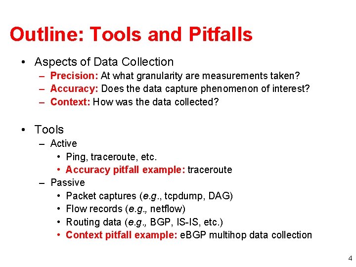 Outline: Tools and Pitfalls • Aspects of Data Collection – Precision: At what granularity Outline: Tools and Pitfalls • Aspects of Data Collection – Precision: At what granularity