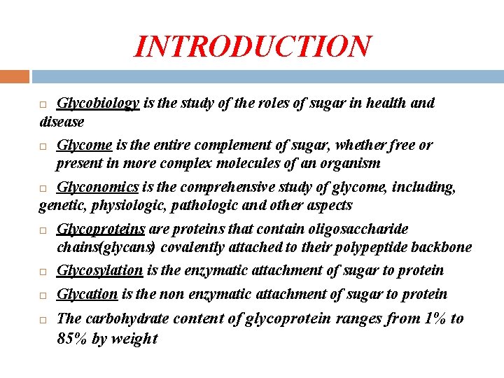 INTRODUCTION Glycobiology is the study of the roles of sugar in health and disease