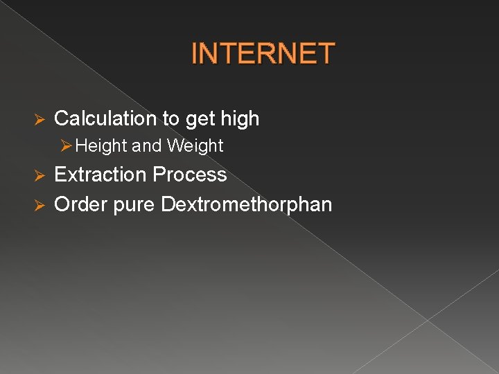 INTERNET Ø Calculation to get high Ø Height and Weight Extraction Process Ø Order