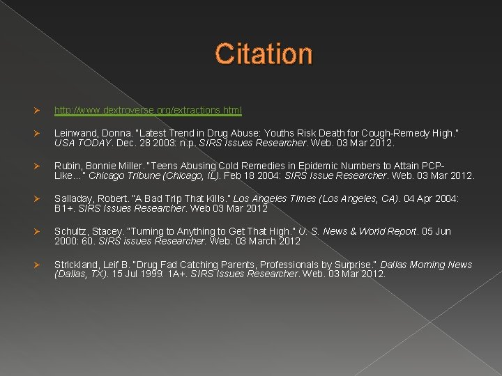 Citation Ø http: //www. dextroverse. org/extractions. html Ø Leinwand, Donna. “Latest Trend in Drug