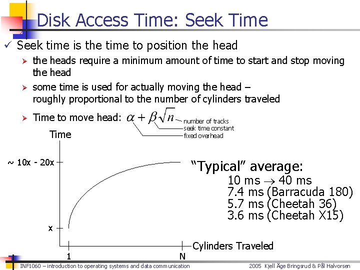 Disk Access Time: Seek Time ü Seek time is the time to position the