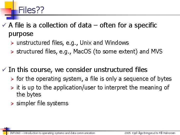 Files? ? ü A file is a collection of data – often for a