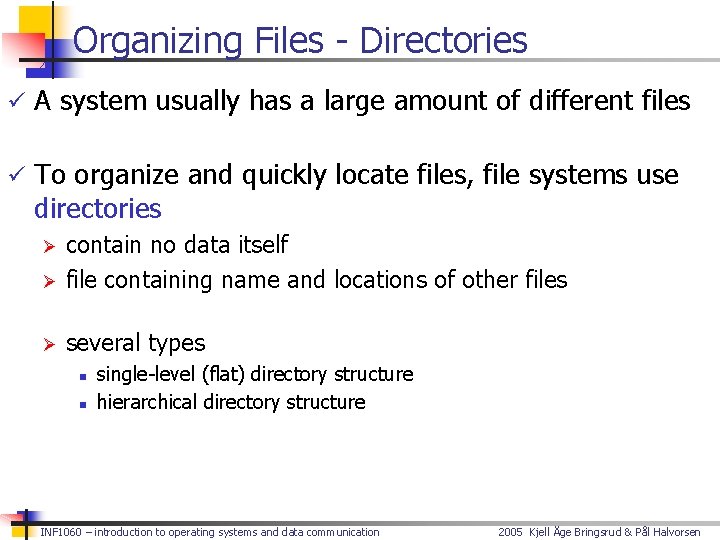 Organizing Files - Directories ü A system usually has a large amount of different