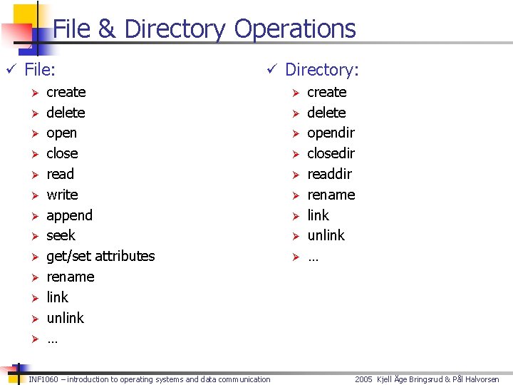 File & Directory Operations ü File: Ø create Ø delete Ø open Ø close
