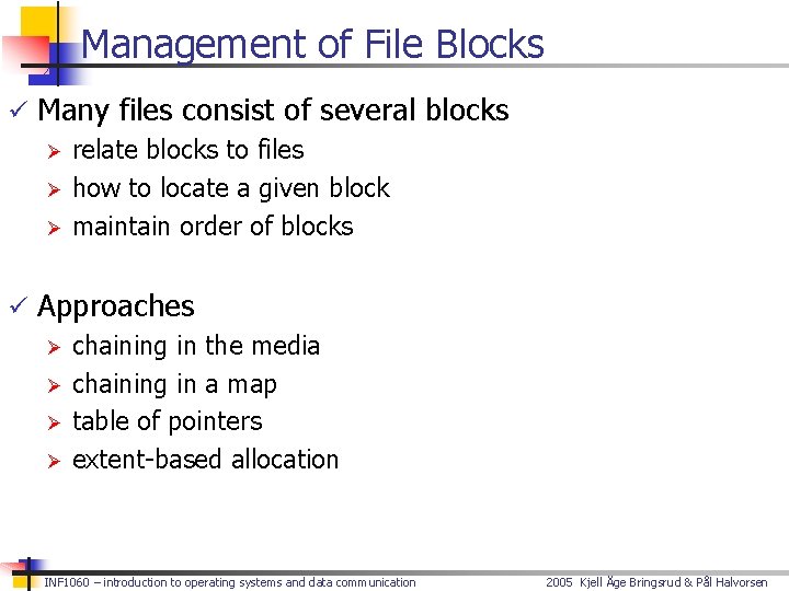 Management of File Blocks ü Many files consist of several blocks Ø relate blocks