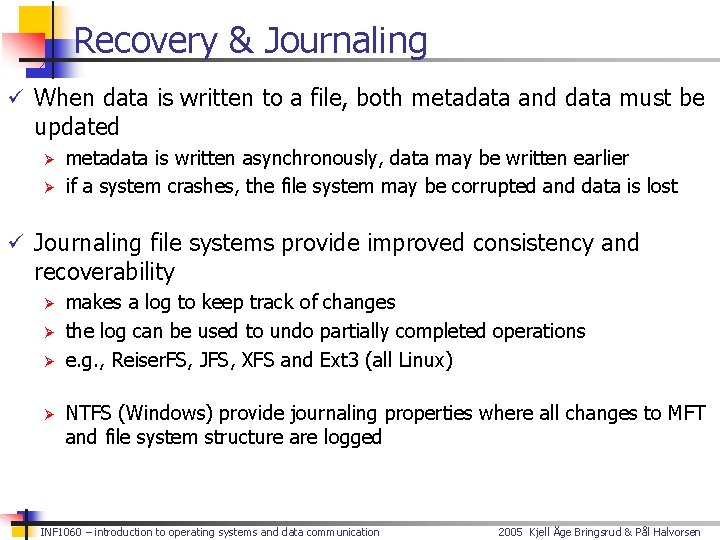 Recovery & Journaling ü When data is written to a file, both metadata and