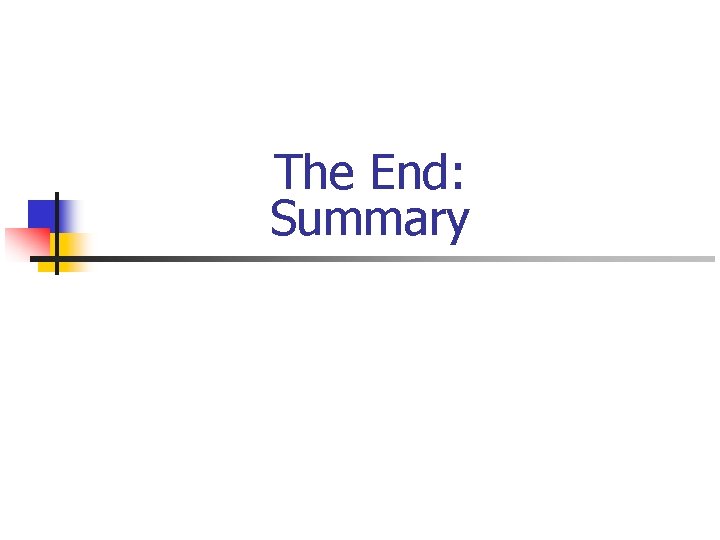 The End: Summary 