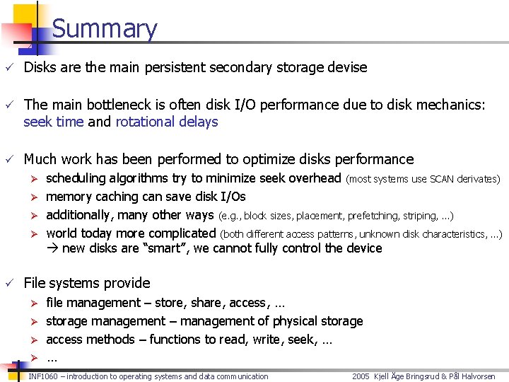 Summary ü Disks are the main persistent secondary storage devise ü The main bottleneck