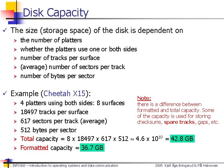 Disk Capacity ü The size (storage space) of the disk is dependent on Ø