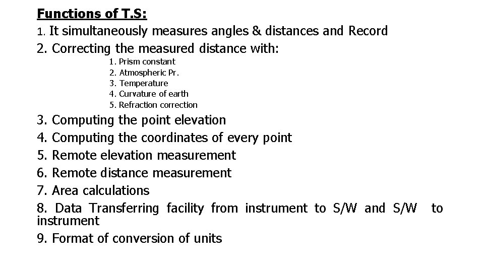 Functions of T. S: 1. It simultaneously measures angles & distances and Record 2.
