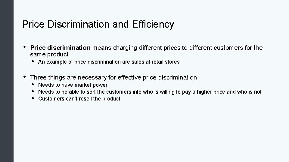 Price Discrimination and Efficiency • Price discrimination means charging different prices to different customers