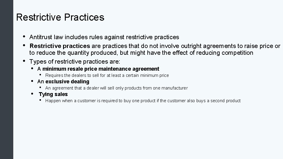 Restrictive Practices • • • Antitrust law includes rules against restrictive practices Restrictive practices
