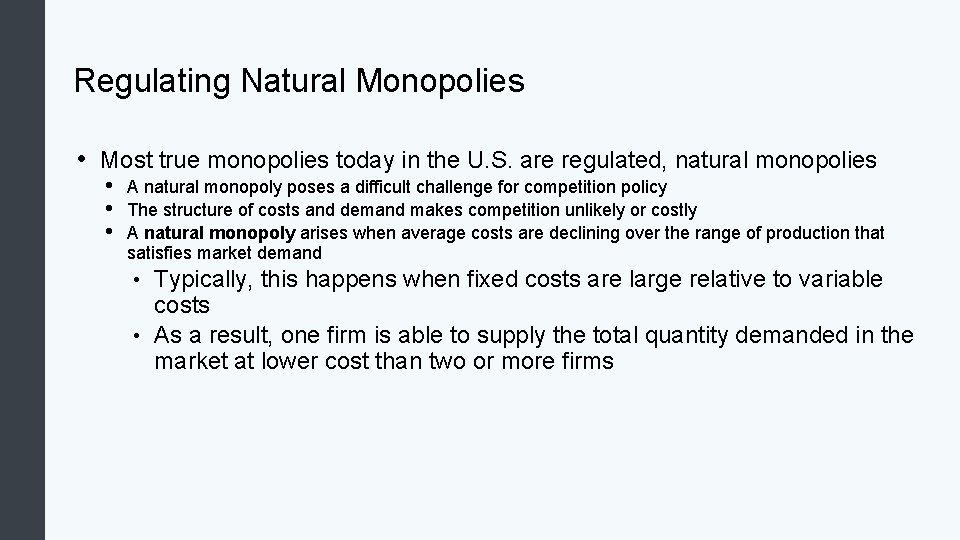 Regulating Natural Monopolies • Most true monopolies today in the U. S. are regulated,