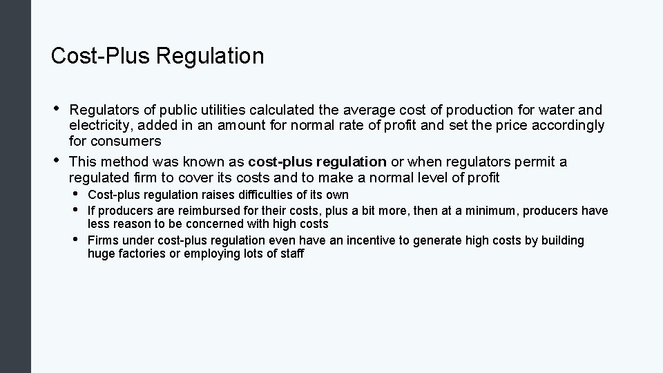 Cost-Plus Regulation • • Regulators of public utilities calculated the average cost of production
