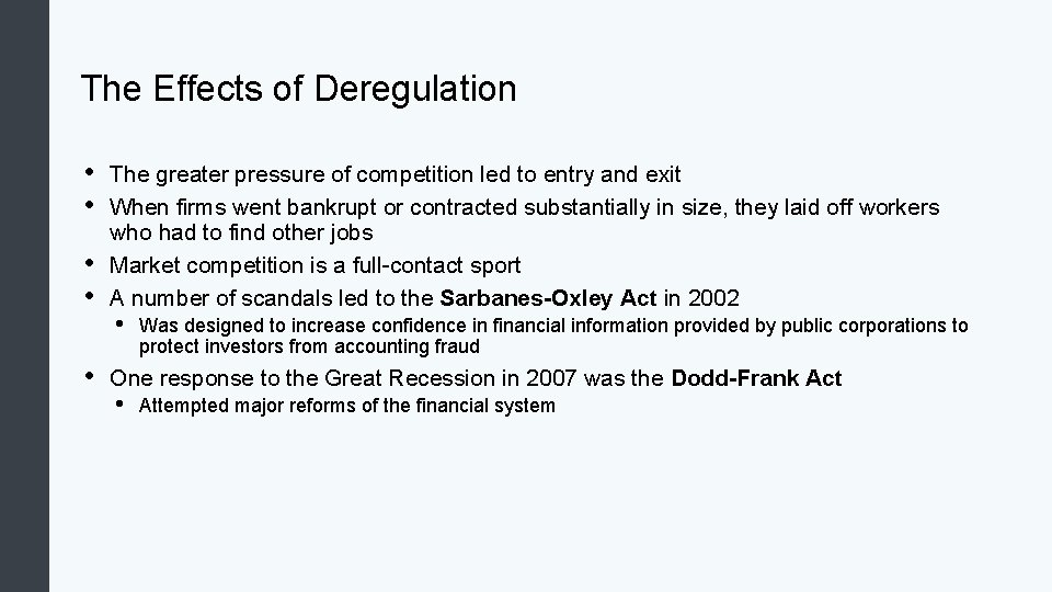 The Effects of Deregulation • • • The greater pressure of competition led to