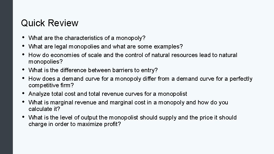 Quick Review • • What are the characteristics of a monopoly? What are legal