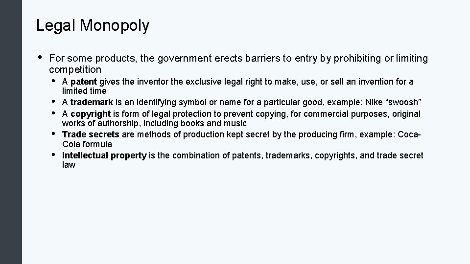 Legal Monopoly • For some products, the government erects barriers to entry by prohibiting